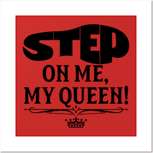 Step On Me, My Queen! Posters and Art